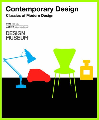 Contemporary Design: Classics of Modern Design (9781847325983) by Catherine McDermott