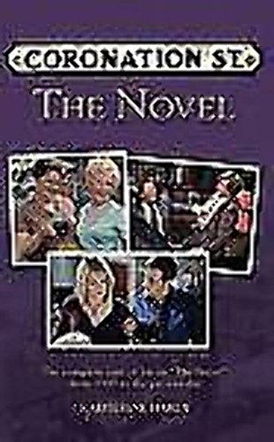 9781847326065: Coronation Street the Novel: The Epic Novel of Life in "The Street" from 1960 to the Present Day
