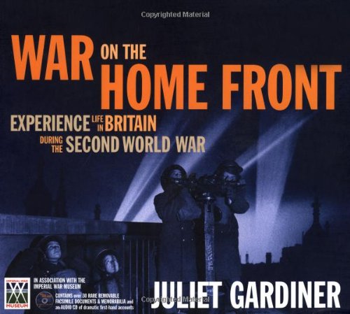 Stock image for War on the Home Front Experience Life in Britain During the Second World War (70th Aniversary of the Blitz) for sale by The London Bookworm