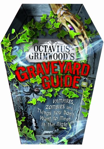 Beispielbild fr Octavius Grimwood's Graveyard Guide: Vampires, Zombies and Things You Don't Want to Meet in the Night zum Verkauf von WorldofBooks