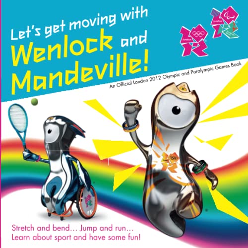9781847326454: Lets Get Moving with Wenlock and Mandeville! (London 2012)