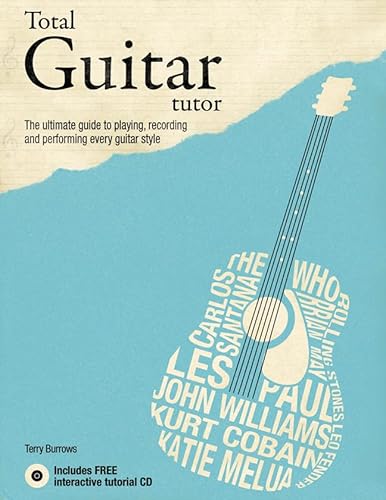 9781847326669: Total Guitar Tutor: The Ultimate Guide to Playing, Recording and Performing Every Guitar Style