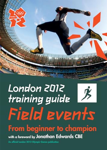 Stock image for London 2012 Training Guide Athletics - Field Events for sale by WorldofBooks