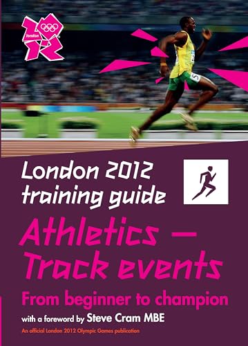 Stock image for London 2012 Training Guide Athletics - Track Events for sale by WorldofBooks