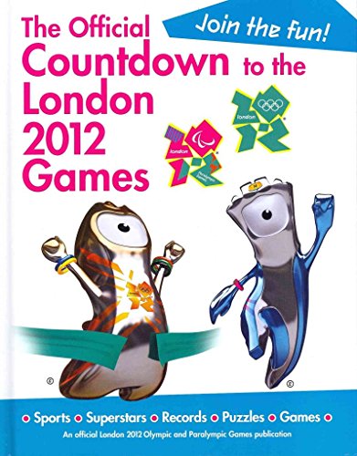 Stock image for The Official Countdown to the London 2012 Games (Olympic and Paralympic Games) for sale by WorldofBooks
