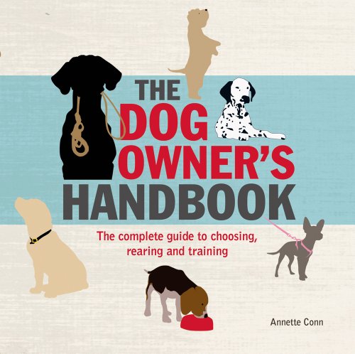 9781847327314: The Dog Owner's Handbook: The Complete Guide to Choosing, Rearing and Training