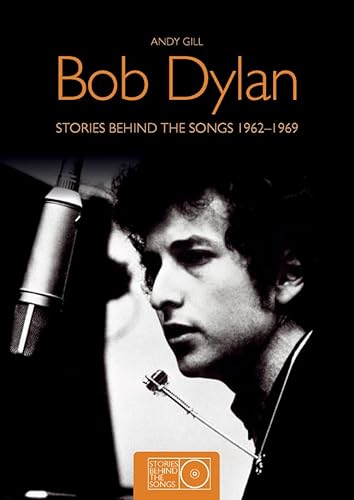 Imagen de archivo de Bob Dylan: Stories Behind the Songs 1962-1969: the stories behind the songs 1962-1969 a la venta por WorldofBooks