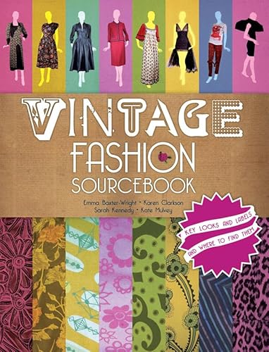 

Vintage Fashion Sourcebook: Key Looks and Labels and Where to Find Them