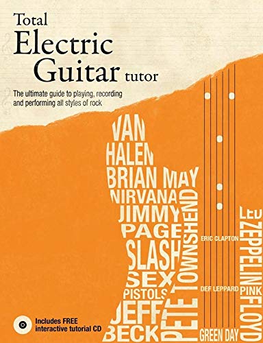 Imagen de archivo de Total Electric Guitar Tutor: The Ultimate Guide to Playing, Recording and Performing All Styles of Rock a la venta por HPB-Diamond