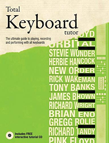 9781847328038: Total Keyboard Tutor: The Uitimate Guide to Playing, Recording and Performing with All Keyboards