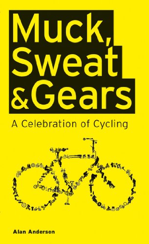 Imagen de archivo de Muck, Sweat & Gears: A Celebration of Cycling a la venta por Bookmonger.Ltd