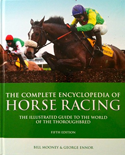 Imagen de archivo de Complete Encyclopedia of Horse Racing: The Illustrated Guide to the World of the Thoroughbred a la venta por WorldofBooks