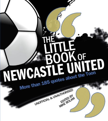 Beispielbild fr Little Book of Newcastle United: More than 185 Quotes About the Toon zum Verkauf von MusicMagpie