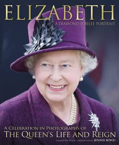 Stock image for Elizabeth: The Diamond Jubilee: A Diamond Jubilee Portrait for sale by WorldofBooks