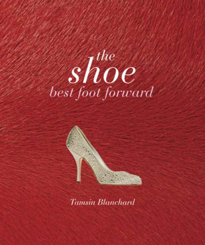 Stock image for The Shoe: Best Foot Forward for sale by WorldofBooks