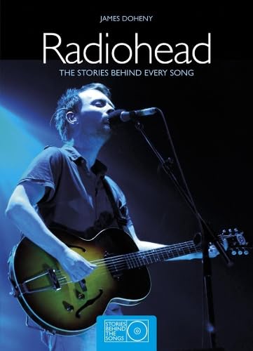 9781847329943: Radiohead: The Stories Behind Every Song