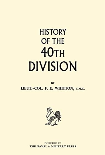 Stock image for HISTORY OF THE 40TH DIVISION for sale by Naval and Military Press Ltd