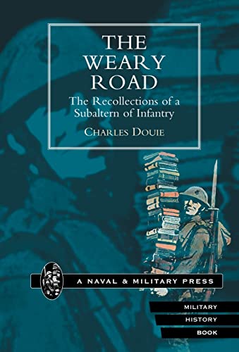 Imagen de archivo de WEARY ROAD. The Recollections of a Subaltern of Infantry a la venta por Naval and Military Press Ltd