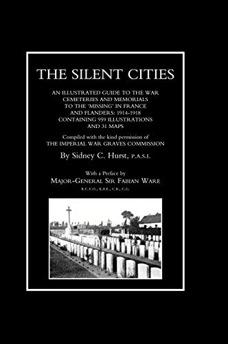 SILENT CITIESAn illustrated guide to the war Cemeteries & Memorials to the missing in France & Fl...
