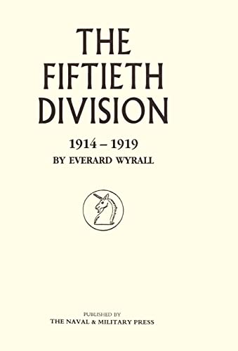 Fiftieth Division 1914 - 1919 (9781847341501) by Everard Wyrall, Wyrall; Everard Wyrall