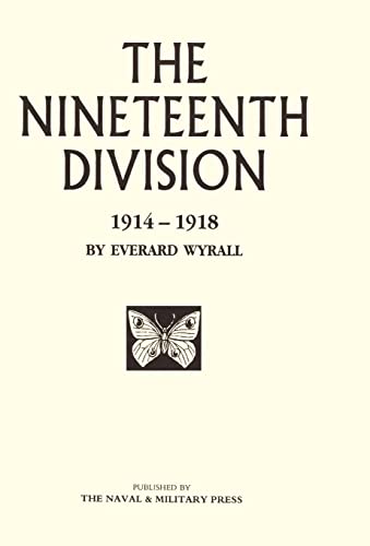 Nineteenth Division 1914-1918 (9781847341518) by Everard Wyrall, Wyrall; Everard Wyrall