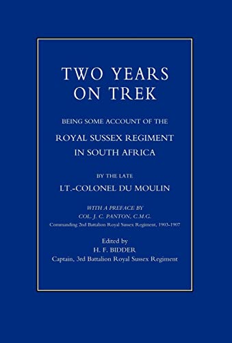 9781847341594: Two Years on Trek: Being Some Account of the Royal Sussex Regiment in South Africa