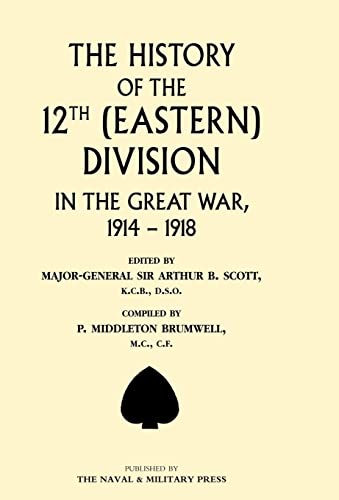 Imagen de archivo de HISTORY OF THE 12TH (EASTERN) DIVISION IN THE GREAT WAR a la venta por Naval and Military Press Ltd