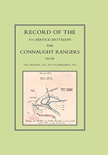 RECORD OF THE 5TH (SERVICE) BATTALION: The Connaught Rangers from 19th August 1914 to 17th Januar...
