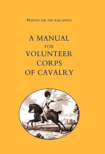 PRINTED FOR THE WAR OFFICE: A MANUAL FOR VOLUNTEER CORPS OF CAVALRY(1803)