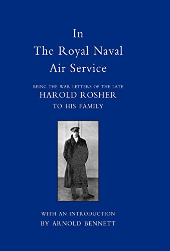 Imagen de archivo de IN THE ROYAL NAVAL AIR SERVICE: Being the War Letters of Harold Rosher to His Family a la venta por Naval and Military Press Ltd