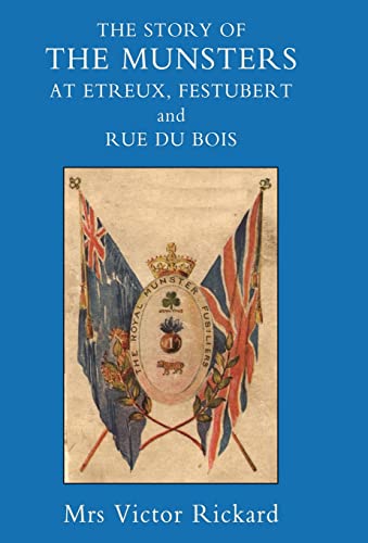 Stock image for STORY OF THE MUNSTERS, AT ETREUX, FESTUBERT AND RUE DU BEIS for sale by Naval and Military Press Ltd