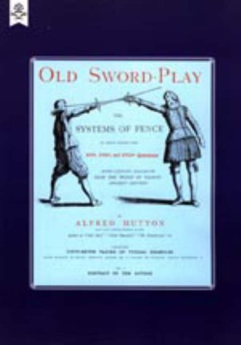 9781847343192: Old Sword-play the Systems of the Fence 2004