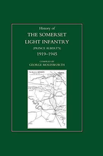 Stock image for HISTORY OF THE SOMERSET LIGHT INFANTRY PRINCE ALBERT'S 19191945 for sale by PBShop.store US