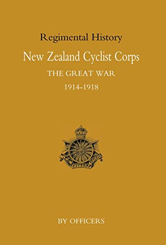 Stock image for NEW ZEALAND CYCLIST CORPS IN THE GREAT WAR 1914-1918 for sale by Naval and Military Press Ltd