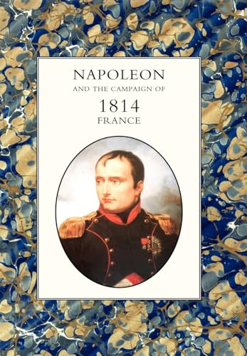 9781847345080: NAPOLEON AND THE CAMPAIGN OF 1814: FRANCE