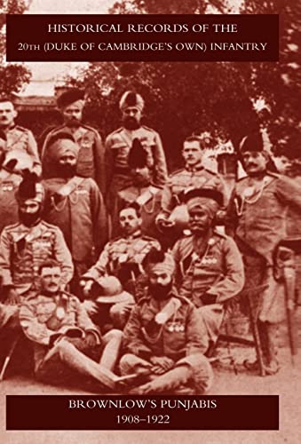 HISTORICAL RECORDS OF THE 20TH (DUKE OF CAMBRIDGE'S OWN) INFANTRY BROWNLOW'S PUNJABIS 1909-1922