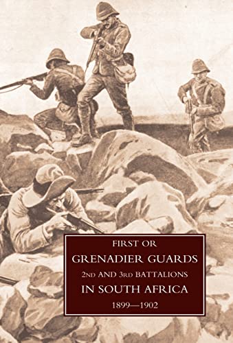 Stock image for FIRST OR GRENADIER GUARDS IN SOUTH AFRICA 1899-1902 for sale by Naval and Military Press Ltd