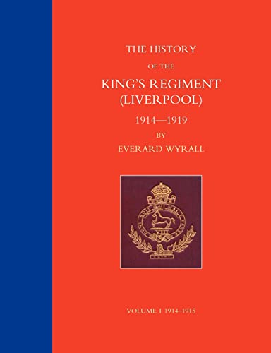 Stock image for HISTORY OF THE KING'S REGIMENT (LIVERPOOL) 1914-1919 Volume 1 for sale by PBShop.store US