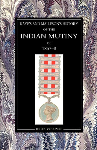 Stock image for Kaye & MallesonHISTORY OF THE INDIAN MUTINY OF 1857-58: Volume 1 for sale by Lucky's Textbooks