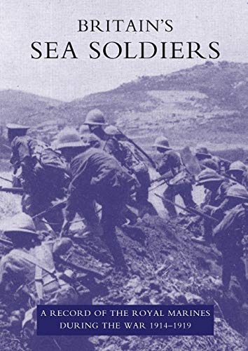 9781847346858: Britain's Sea Soldiers: A Record of the Royal Marines During the War 1914-1919