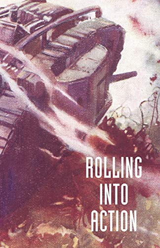 Beispielbild fr ROLLING INTO ACTION, MEMOIRS OF A TANK CORPS SECTION COMMANDER zum Verkauf von Chiron Media