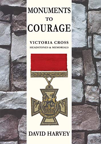 9781847348098: Monuments to Courage: Victoria Cross Headstones & Memorials