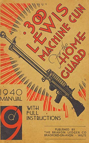 Imagen de archivo de 300 Lewis Machine Gun for the Home Guard 1940 Manual a la venta por PBShop.store US