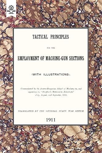 Beispielbild fr Tactical Principles for the Employment of MachineGun Sections zum Verkauf von PBShop.store US