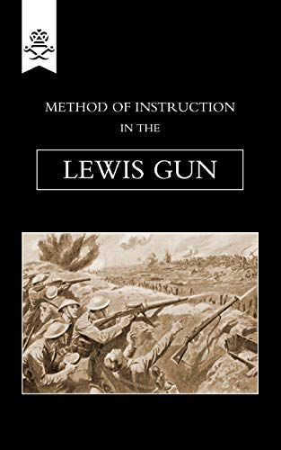 Imagen de archivo de Method of Instruction in the Lewis Gun 1917 Military a la venta por PBShop.store US