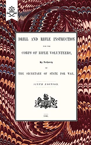 9781847348692: Drill And RIfle Instruction For The Corps Of Rifle Volunteers 1860