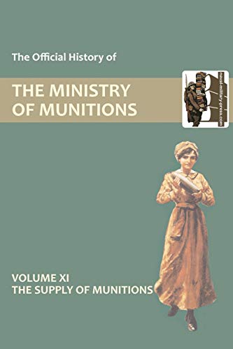 Beispielbild fr Official History of the Ministry of Munitions Volume XI: The Supply of Munitions zum Verkauf von AwesomeBooks