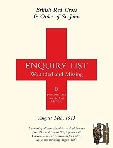 Stock image for BRITISH RED CROSS AND ORDER OF ST JOHN ENQUIRY LIST FOR WOUNDED AND MISSING: AUGUST 14TH 1915 for sale by Chiron Media