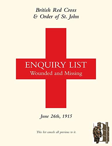 Stock image for BRITISH RED CROSS AND ORDER OF ST JOHN ENQUIRY LIST FOR WOUNDED AND MISSING: JUNE 26TH 1915 for sale by Chiron Media