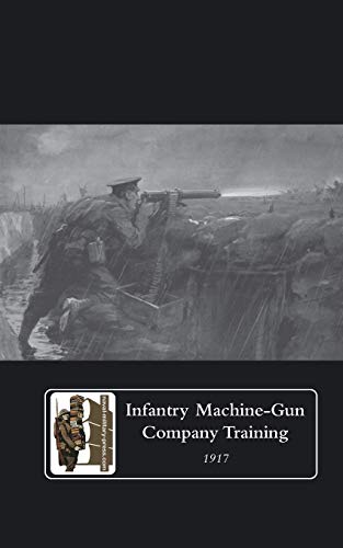 Stock image for Infantry Machine-Gun Company Training 1917 for sale by MusicMagpie